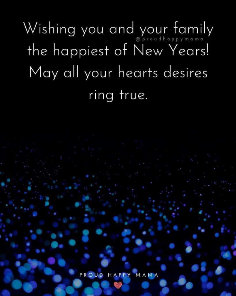 Happy New Year Friend | Wishing you and your family the happiest of New Years! May all your hearts desires ring true.