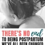 Motherhood Changes You | There’s No End To Being Postpartum