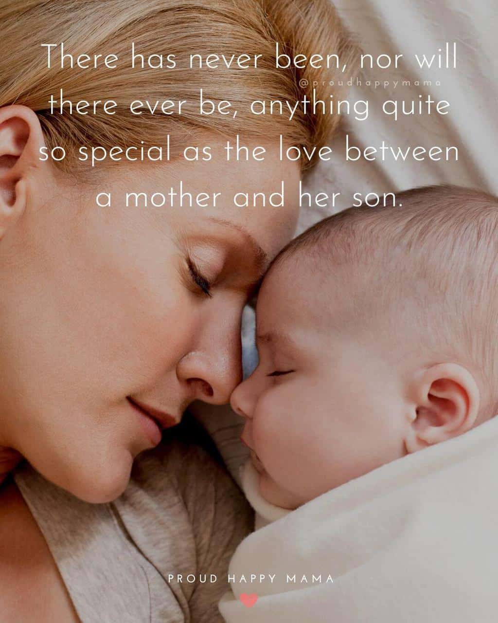 Mother And Son Quotes And Sayings | There has never been, nor will there ever be, anything quite so special as the love between a mother and her son.