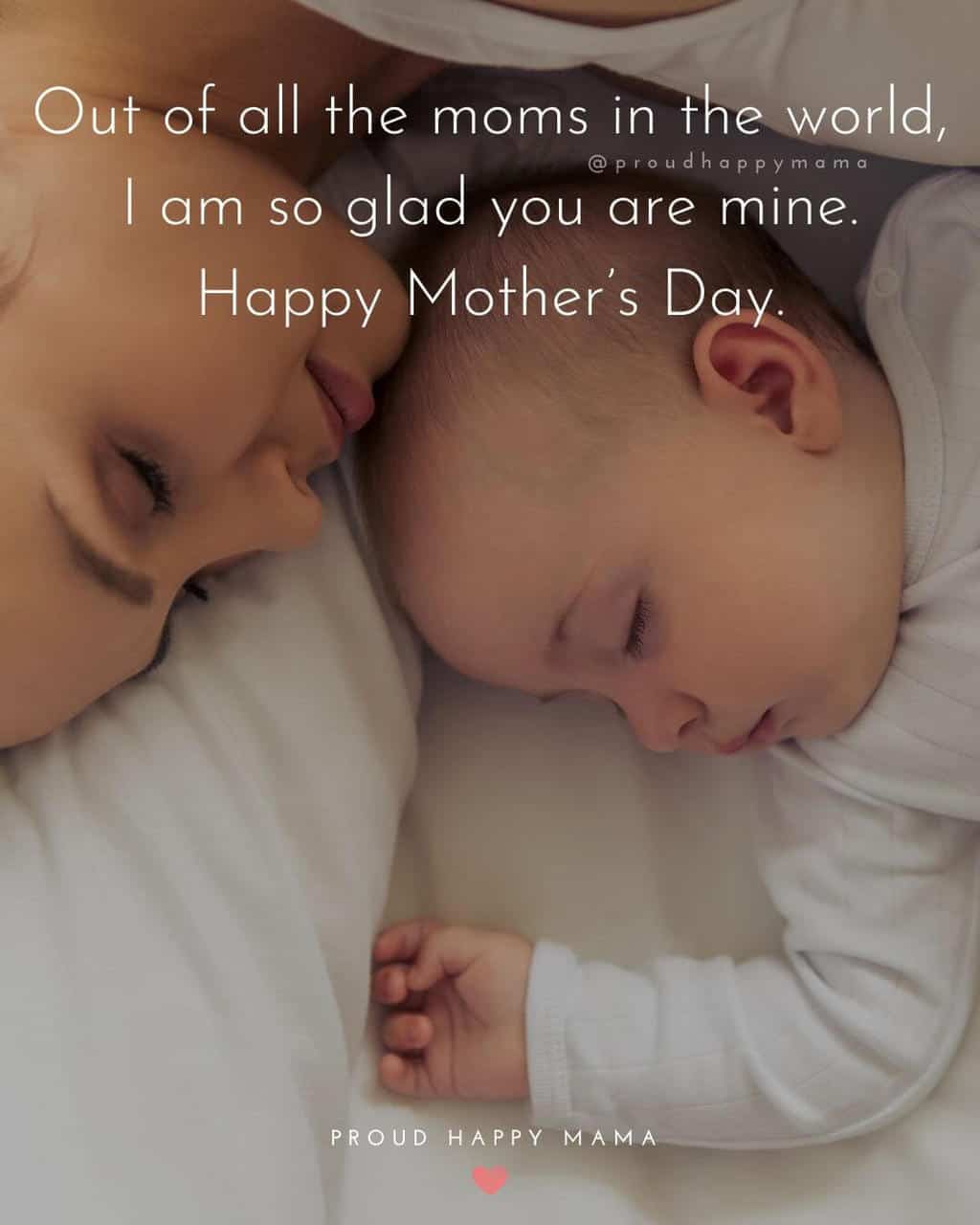 Mother Son Relationship Quotes | Out of all the moms in the world, I am so glad you are mine. Happy Mother’s Day.