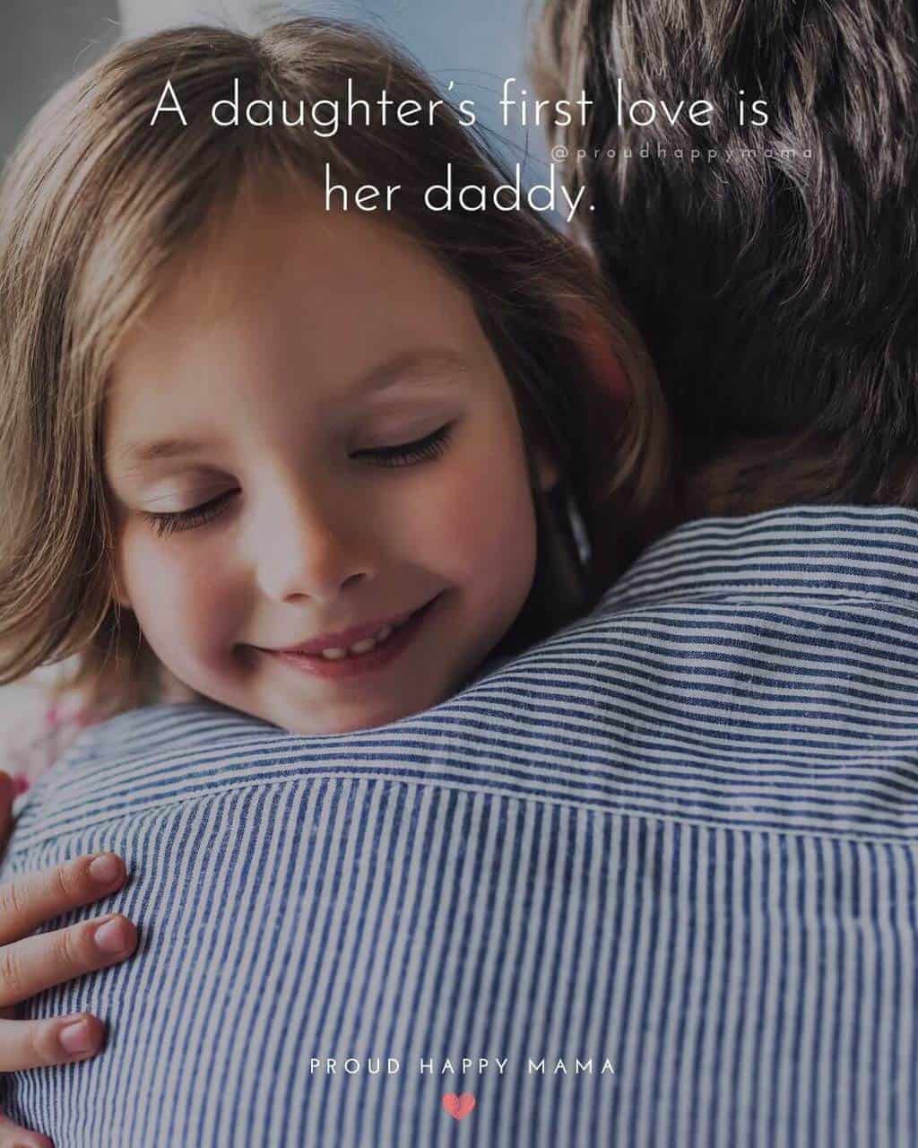 A Daddy Is Quotes | A daughter’s first love is her daddy.