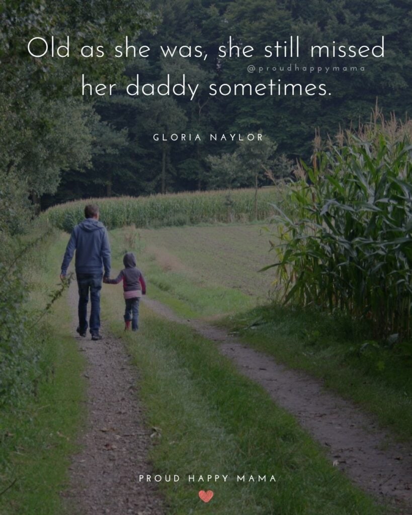 Father Daughter Quotes - Old as she was, she still missed her daddy sometimes.– Gloria Naylor