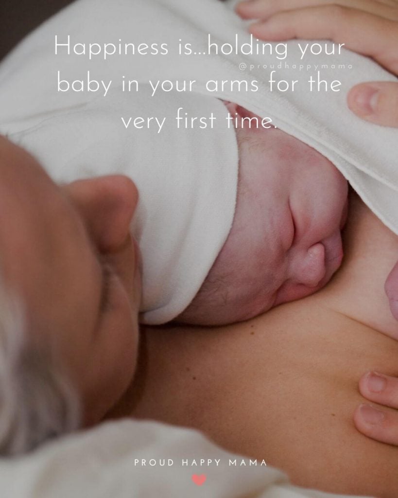 Quotes For New Baby | Happiness is…holding your baby in your arms for the very first time.