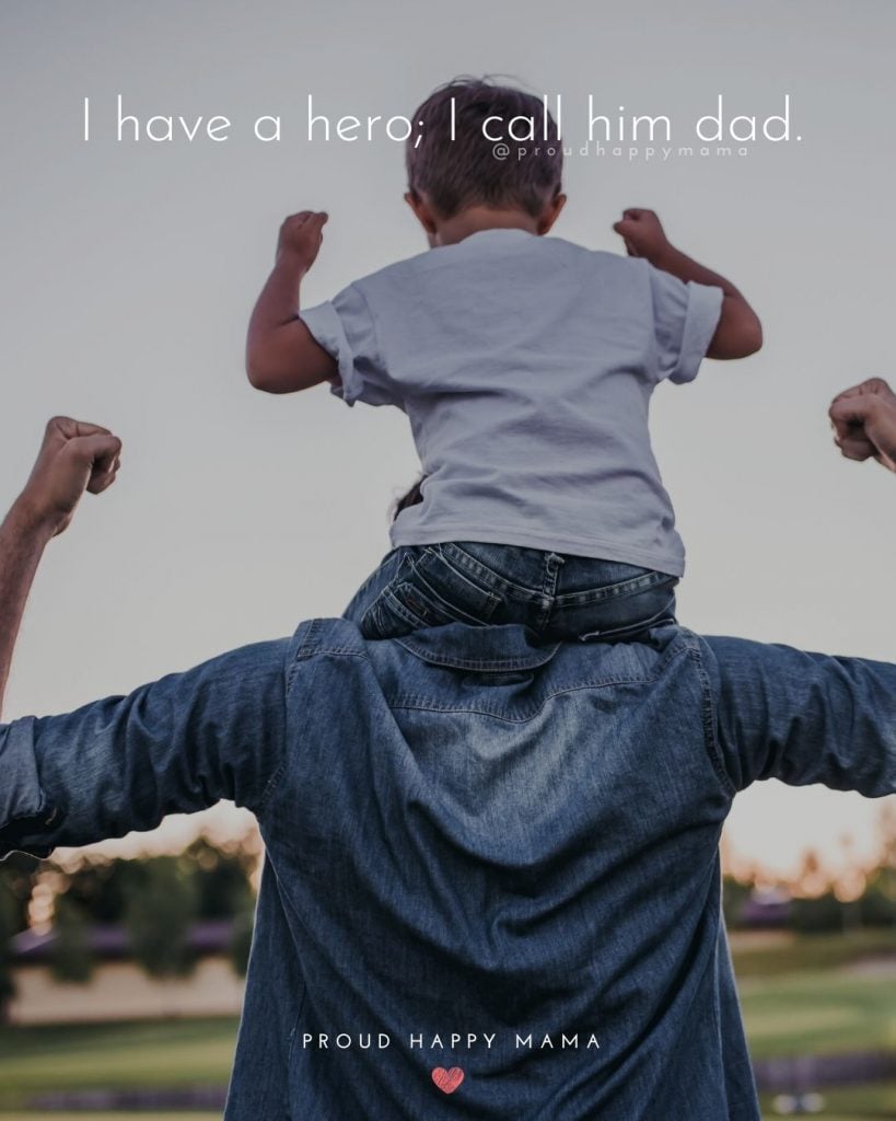 Father And Son Love Quotes | I have a hero; I call him dad.