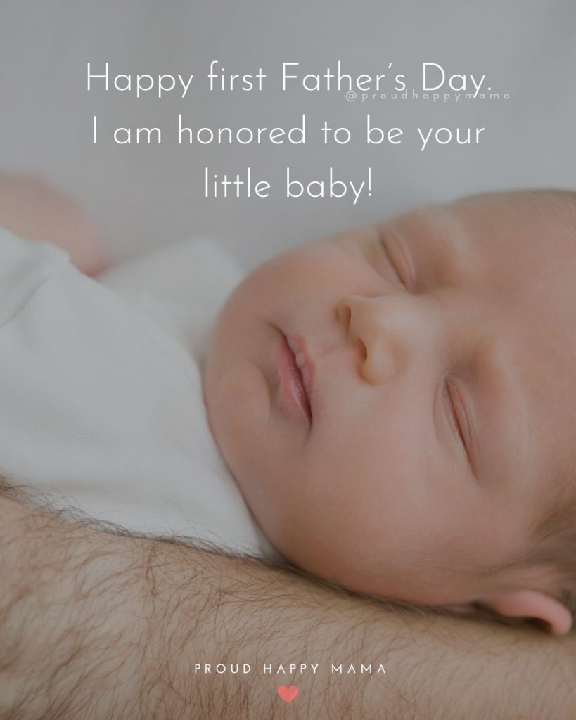 Fathers Day Wishes | Happy first Father’s Day. I am honored to be your little baby!