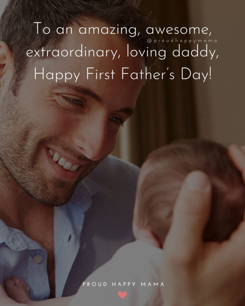 Happy First Fathers Day Quotes - Happy First Father’s Day! You fill our hearts with love and our lives with happiness. I want you