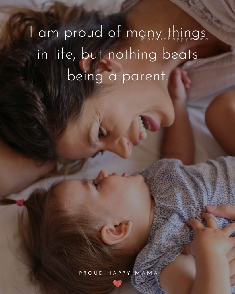 Love Quotes Parents  I am proud of many things in life, but nothing beats being a parent.
