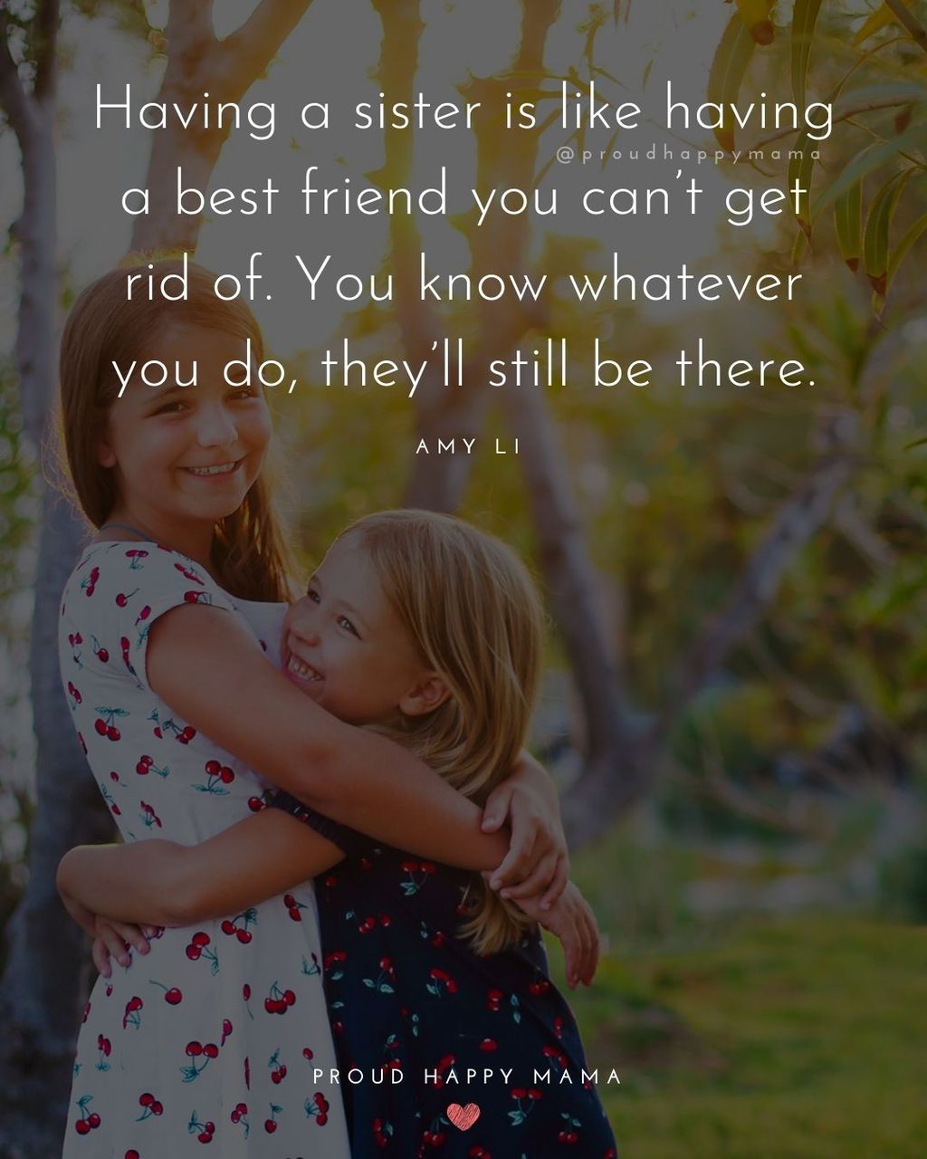 Funny Sister Quotes - Having a sister is like having a best friend you can’t get rid of. You know whatever you do, they’ll still be there. - Amy Li