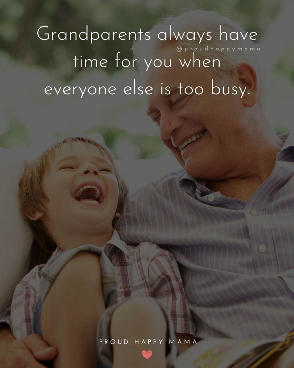 Grandfather Quotes From Grandchildren | Grandparents always have time for you when everyone else is too busy.