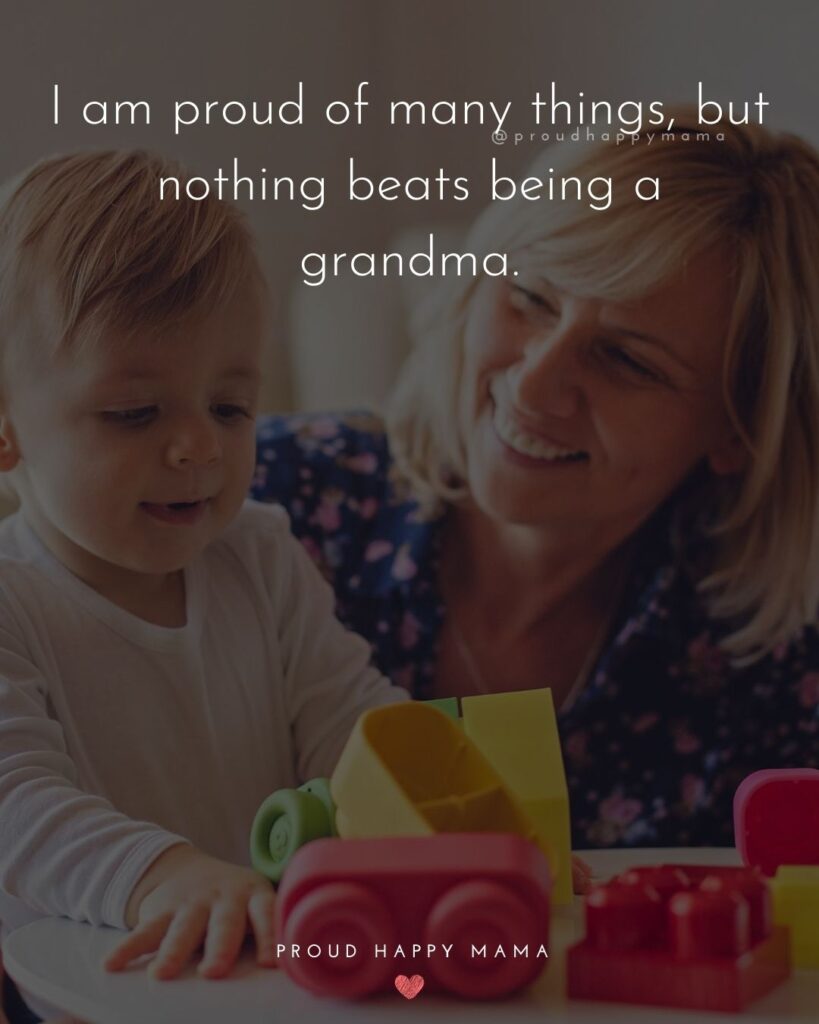 Grandma Mothers Day Quotes | I am proud of many things, but nothing beats being a grandma.