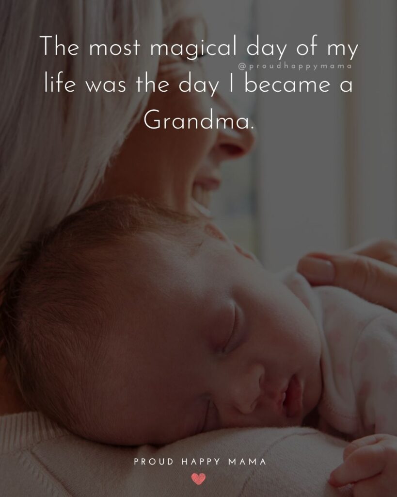 Grandma Sayings | The most magical day of my life was the day I became a Grandma.