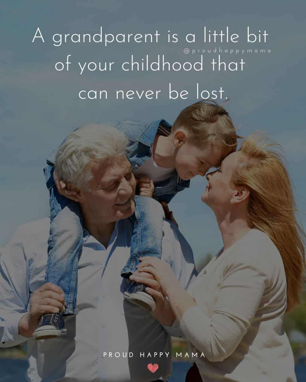 Grandparent Quotes – A lot of my favorite childhood memories with my grandparents are not stored in photos, but in certain