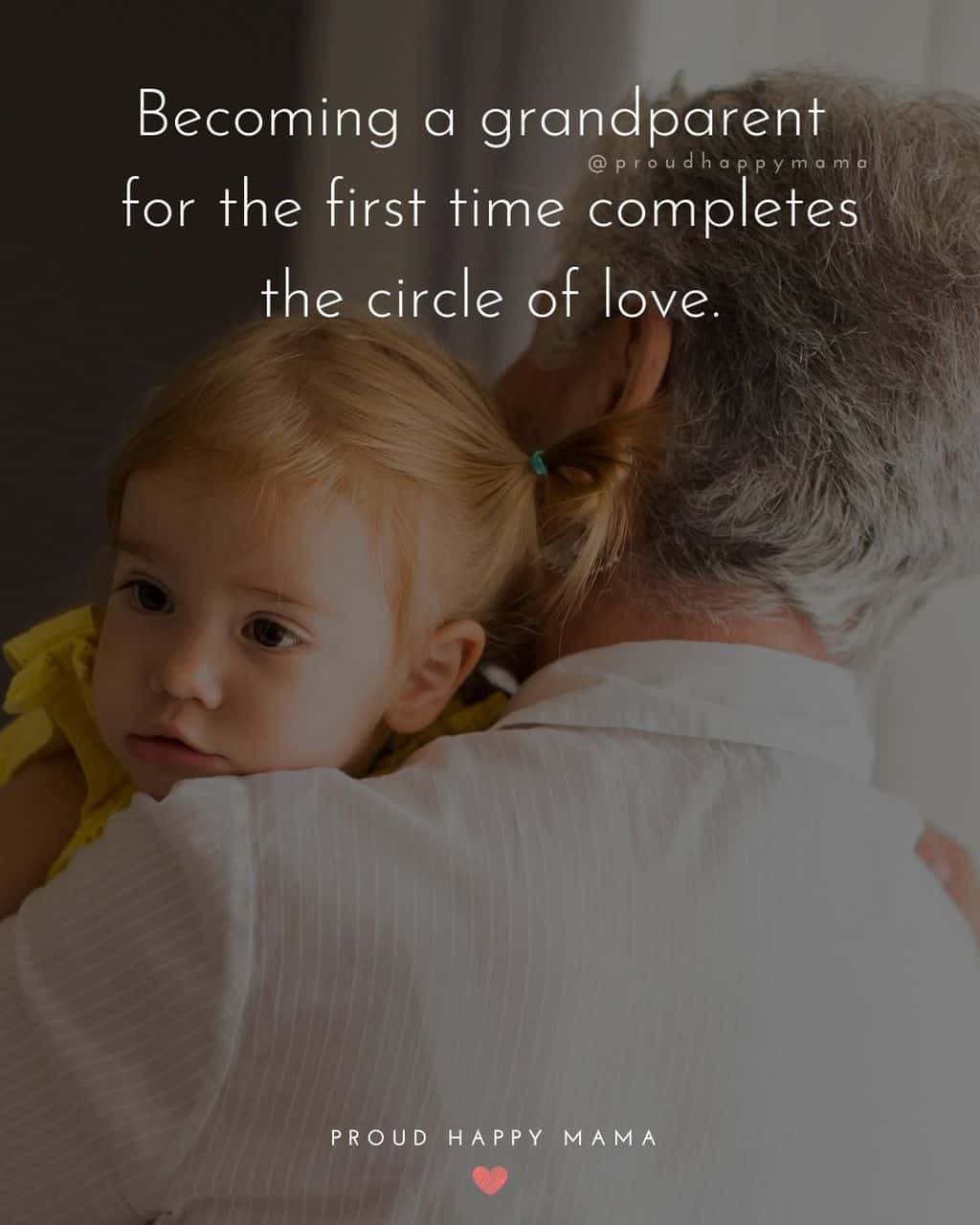 Grandparent Quotes – Becoming a grandparent for the first time completes the circle of love.’