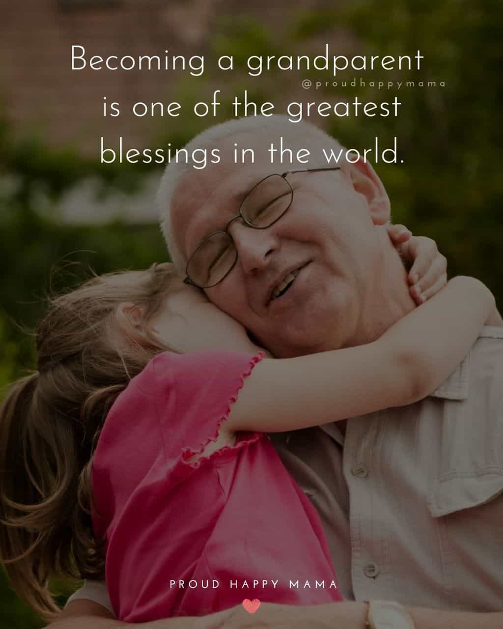 Grandparent Quotes – Becoming a grandparent is one of the greatest blessings in the world.’