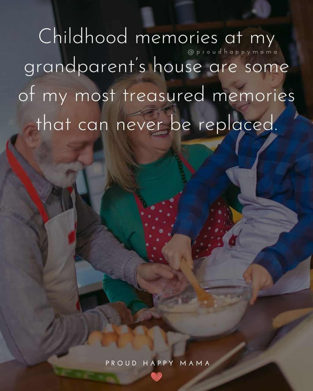 Grandparent Quotes – Childhood memories at my grandparent’s house are some of my most treasured memories that can never