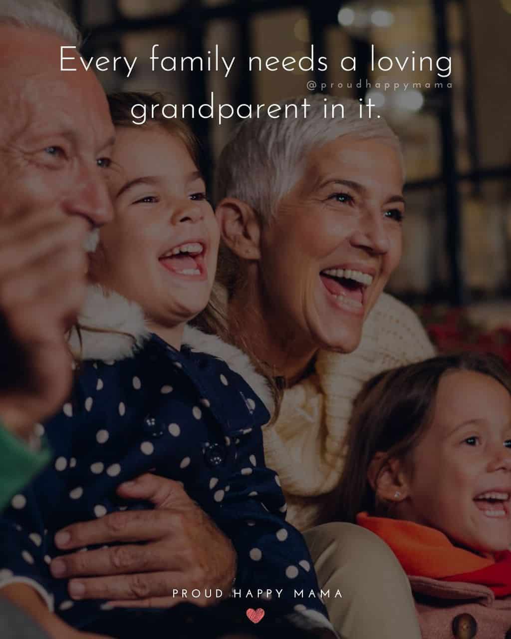 Grandparent Quotes – Every family needs a loving grandparent in it.’