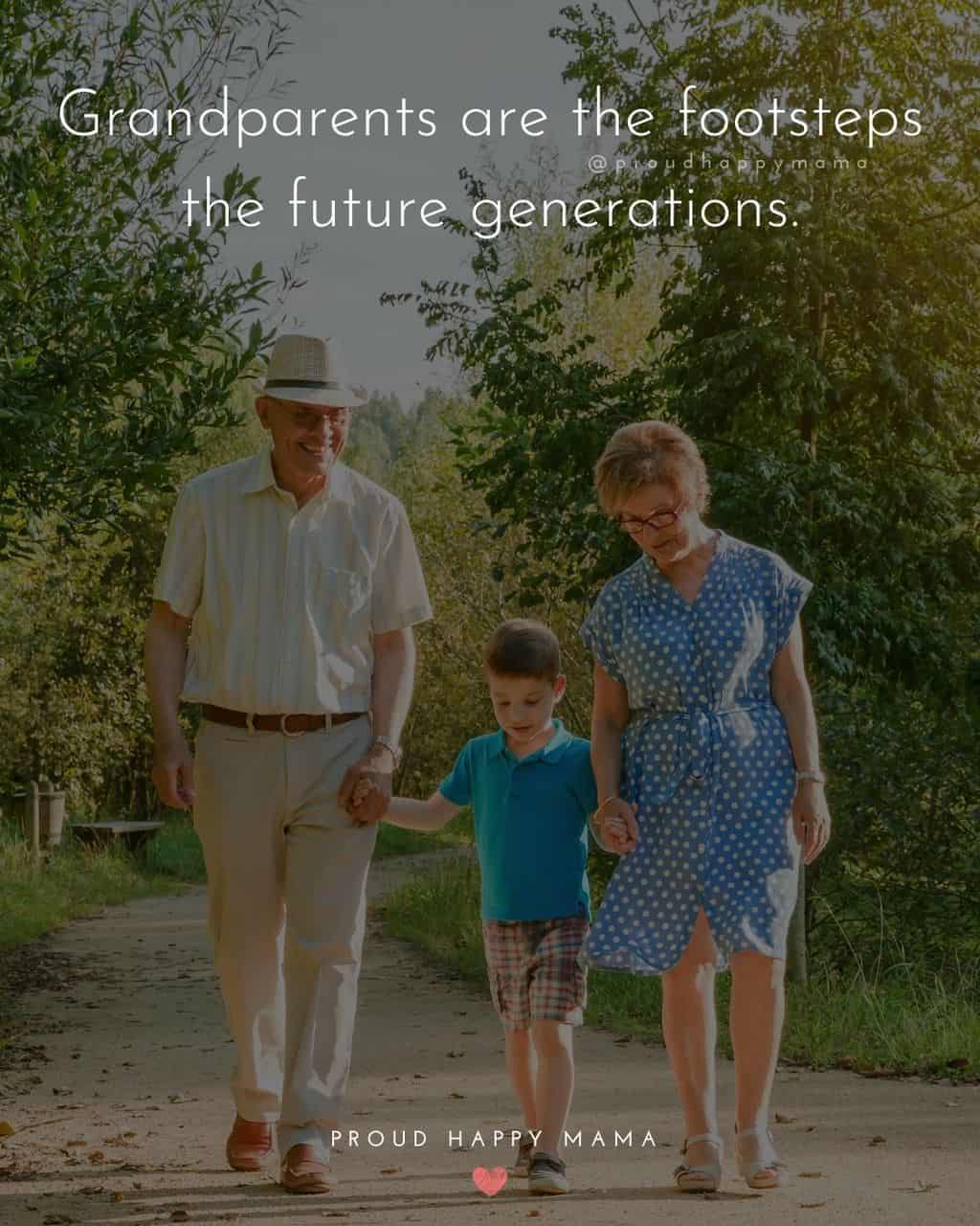 Grandparent Quotes – Grandparents are the footsteps to the future generations.’