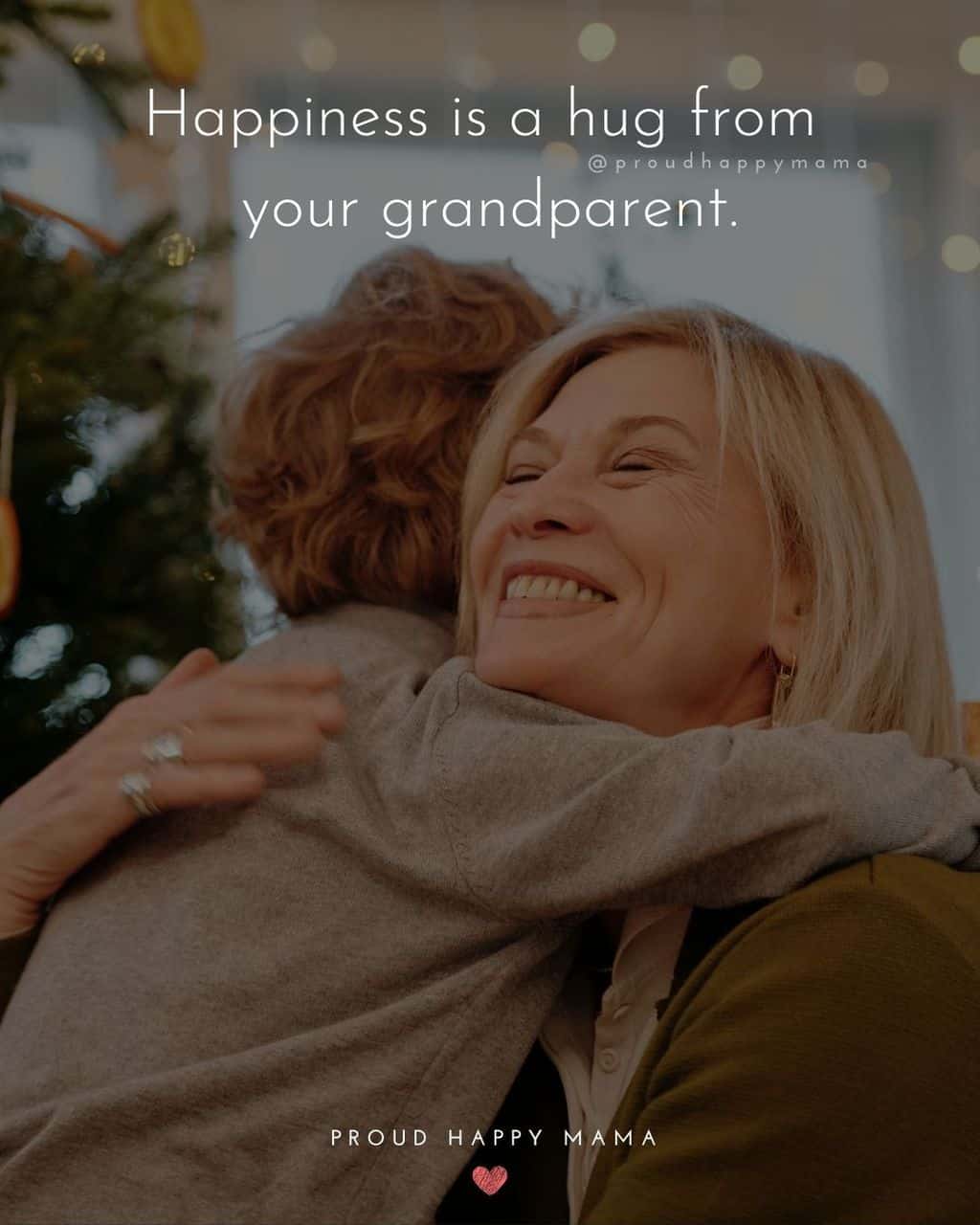 Grandparent Quotes – Happiness is a hug from your grandparent.