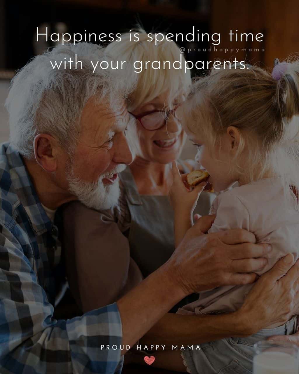 Grandparent Quotes – Happiness is spending time with your grandparents.’