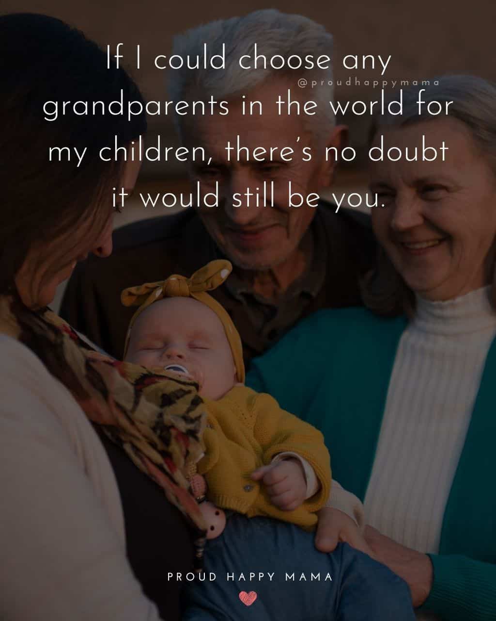 Grandparent Quotes – If I could choose any grandparents in the world for my children, there’s no doubt it would still be you.’