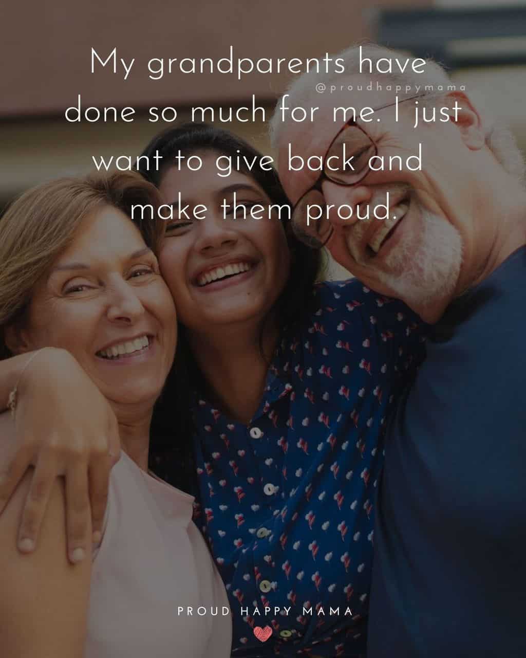 Grandparent Quotes – My grandparents have done so much for me. I just want to give back and make them proud.’