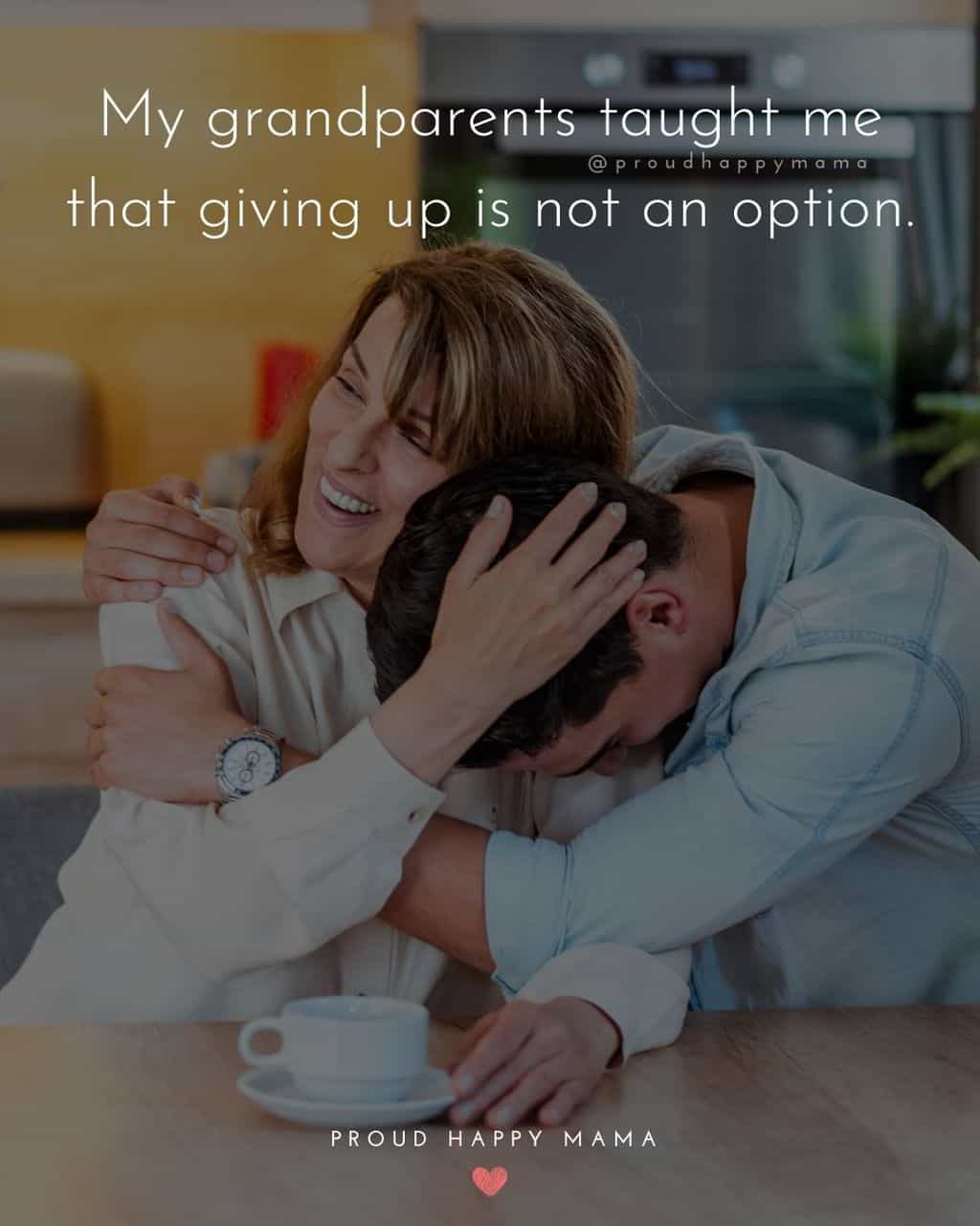 Grandparent Quotes – My grandparents taught me that giving up is not an option.’