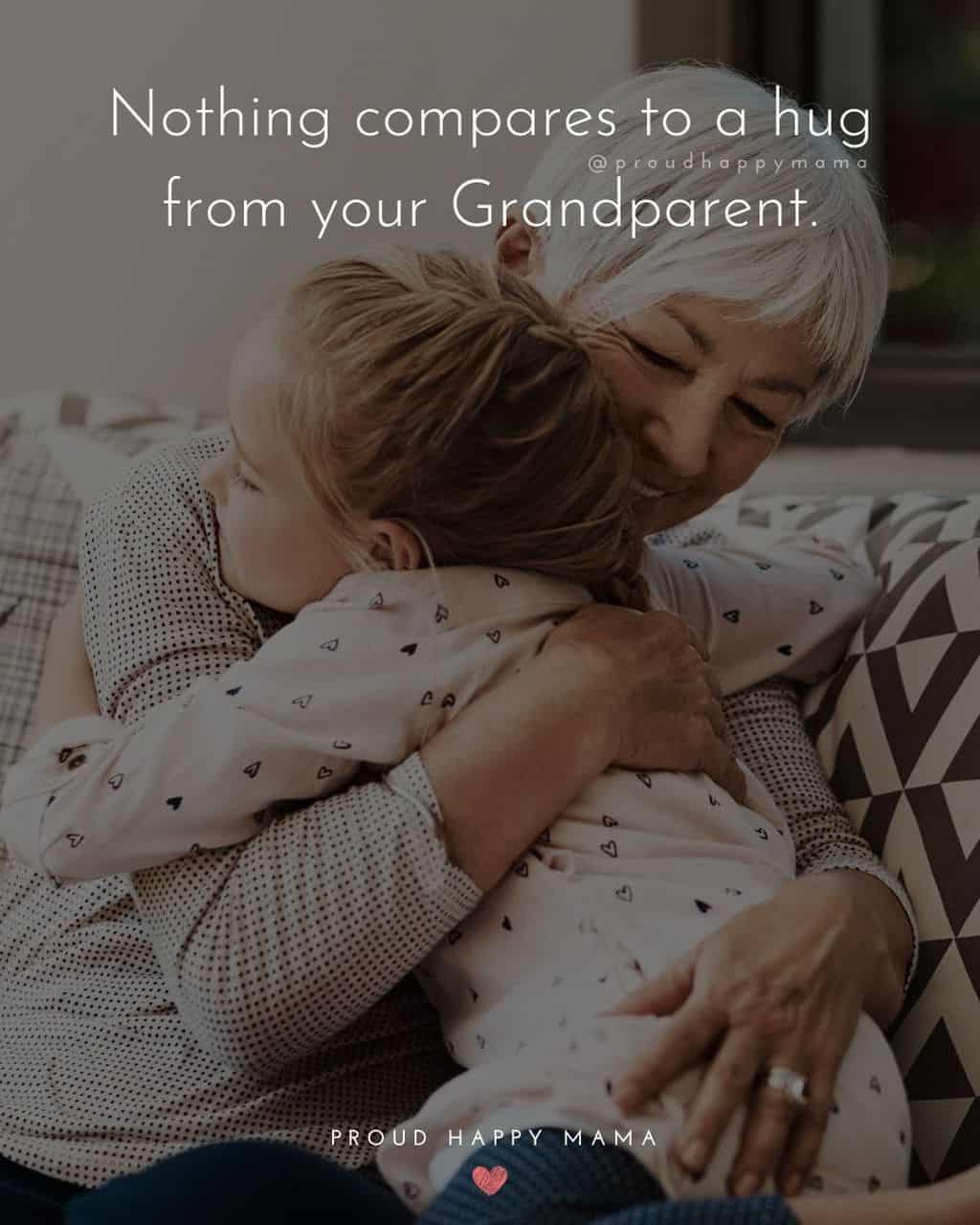 Grandparent Quotes – Nothing compares to a hug from your Grandparent.’