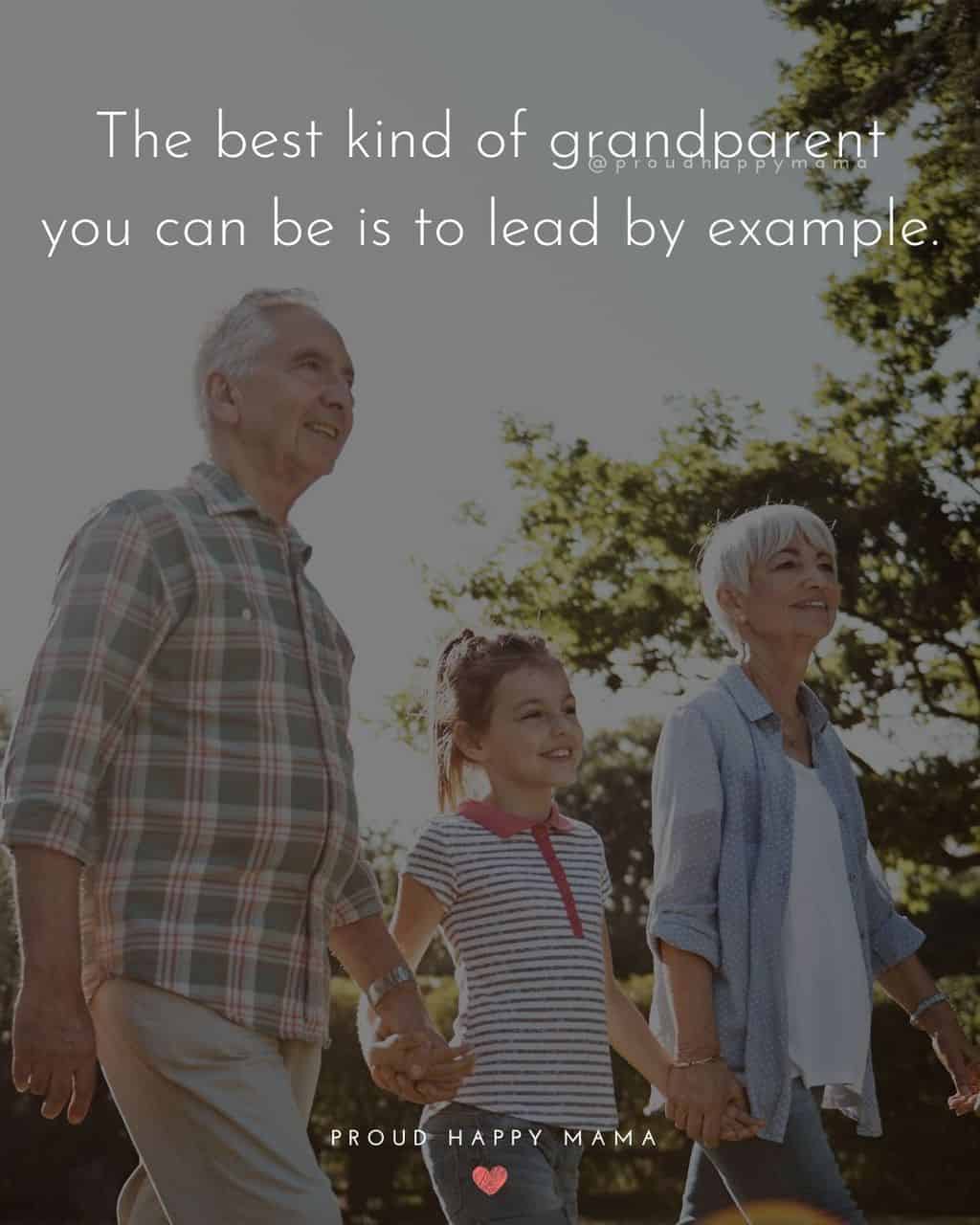 Grandparent Quotes – The best kind of grandparent you can be is to lead by example.’