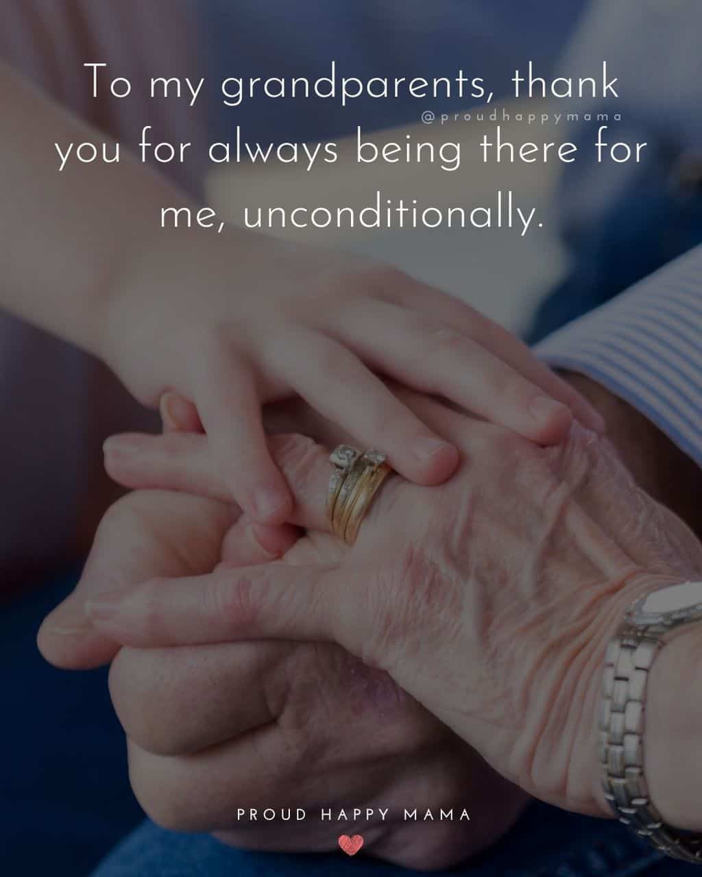 Grandparent Quotes – To my grandparents, thank you for always being there for me, nconditionally.’