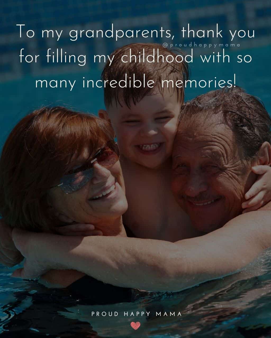 Grandparent Quotes – To my grandparents, thank you for filling my childhood with so many incredible memories!’