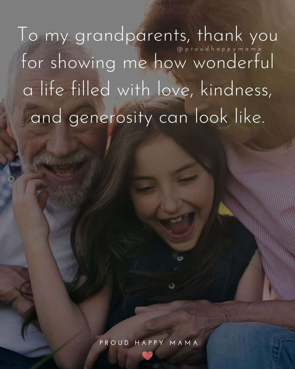 Grandparent Quotes – To my grandparents, thank you for showing me how wonderful a life filled with love, kindness, and