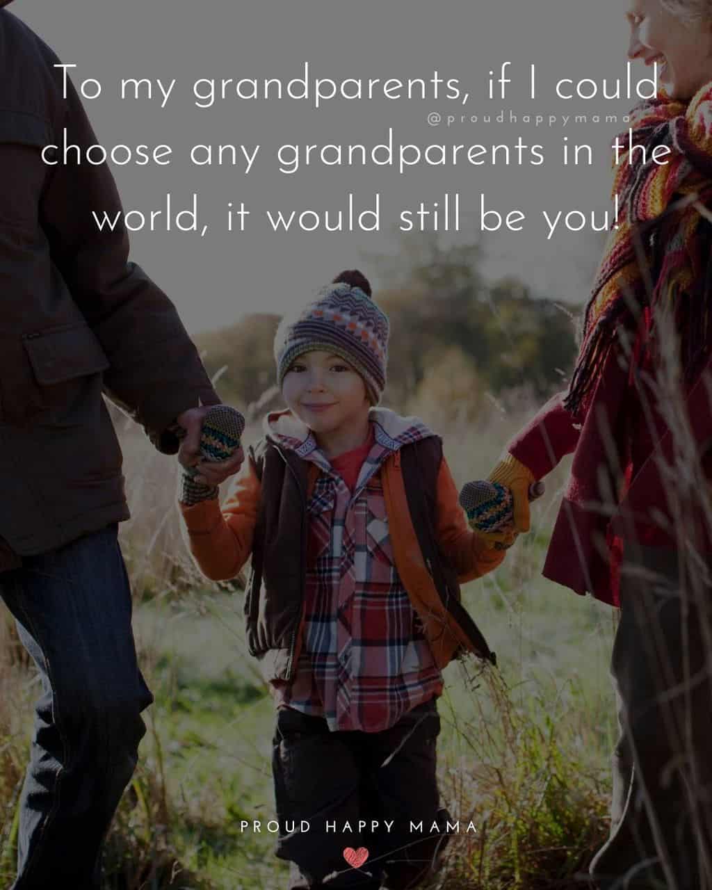 Grandparent Quotes – To my grandparents, ‘If I could choose any grandparents in the world, it would still be you!’