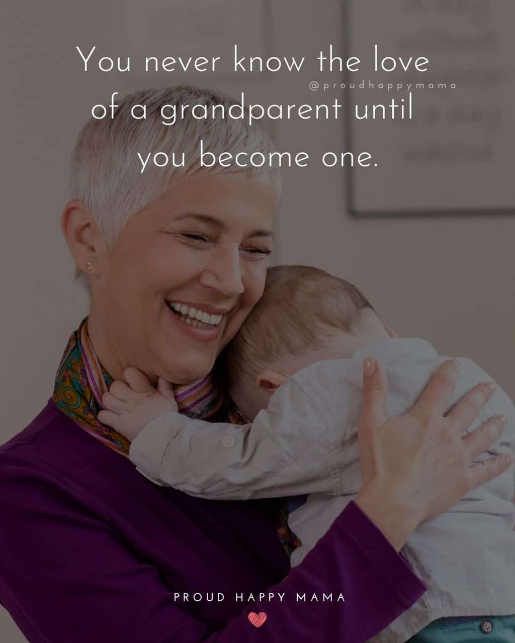 Grandparent Quotes – You never know the love of a grandparent until you become one.’