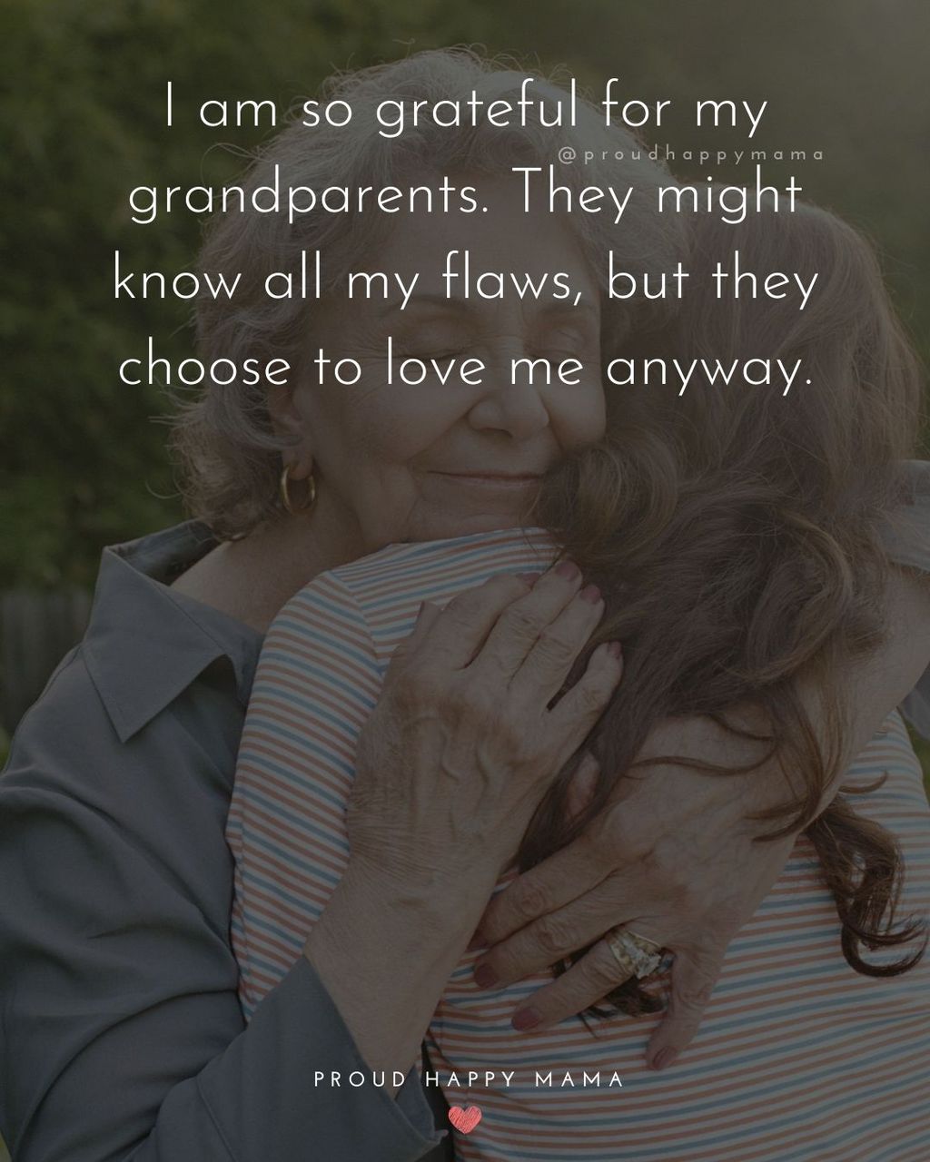 Grandparents Quotes And Poems | I am so grateful for my grandparents. They might know all my flaws, but they choose to love me anyway.