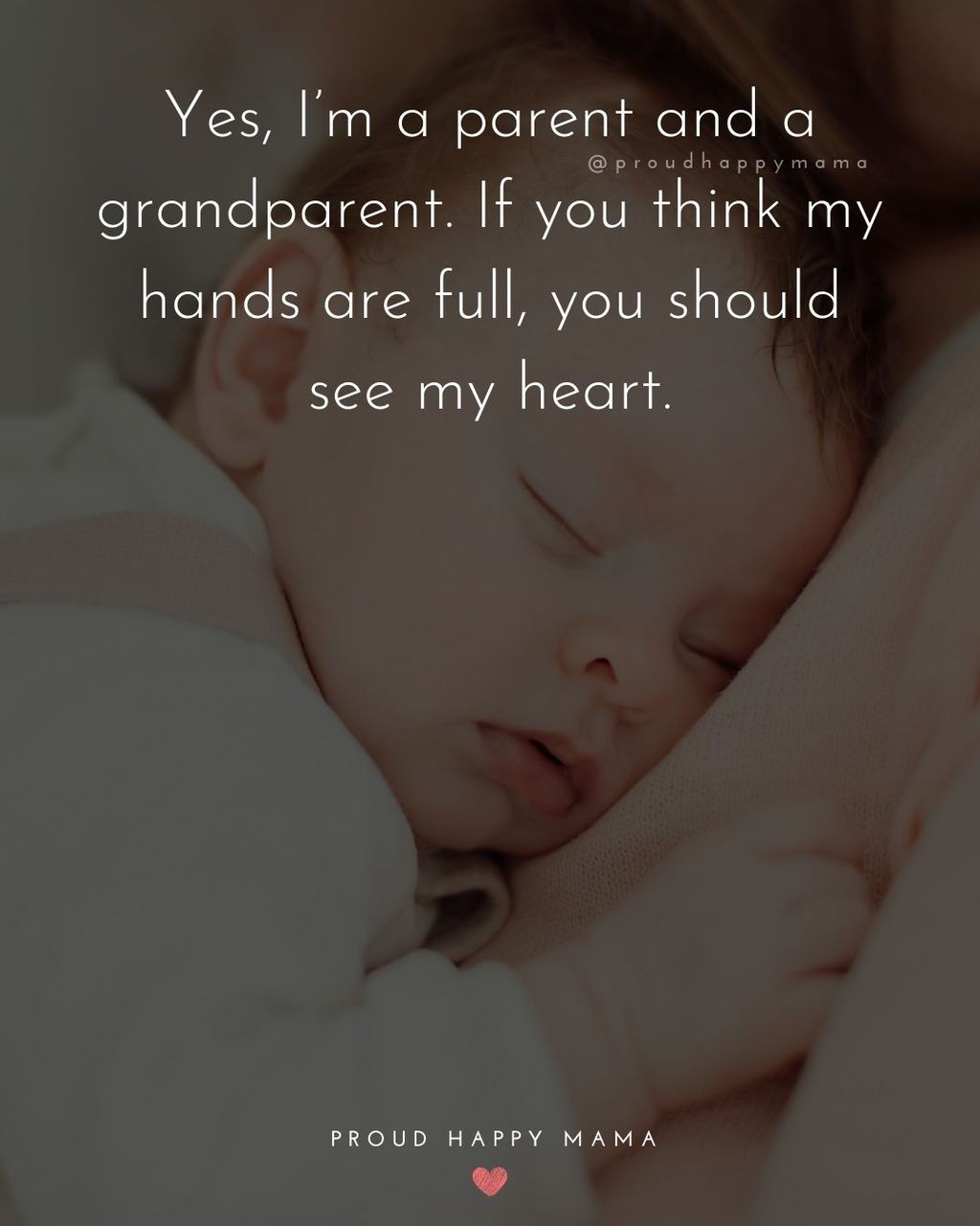 Love For Grandparents Quotes | Yes, I’m a parent and a grandparent. If you think my hands are full, you should see my heart.