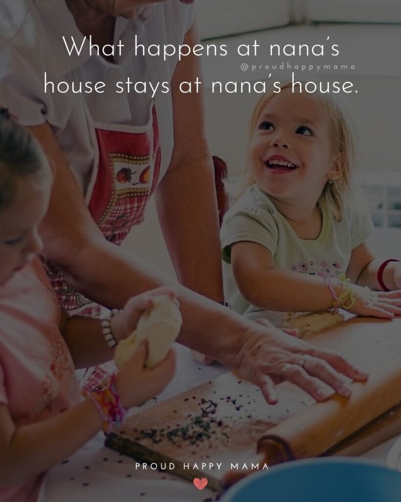 Quotes From Granddaughter To Grandma | What happens at nana’s house stays at nana’s house.