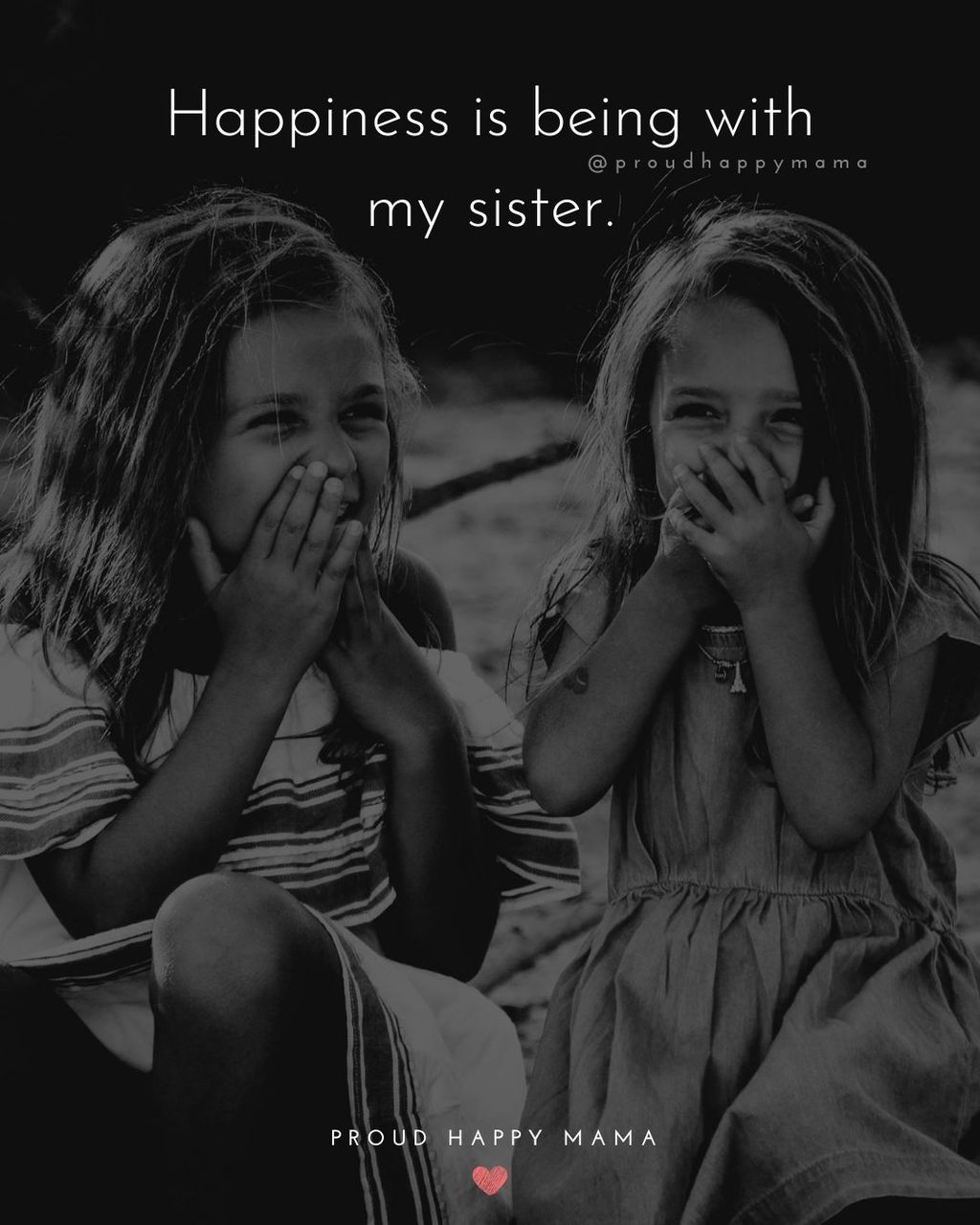 Sibling Quotes - Happiness is being with my sister.