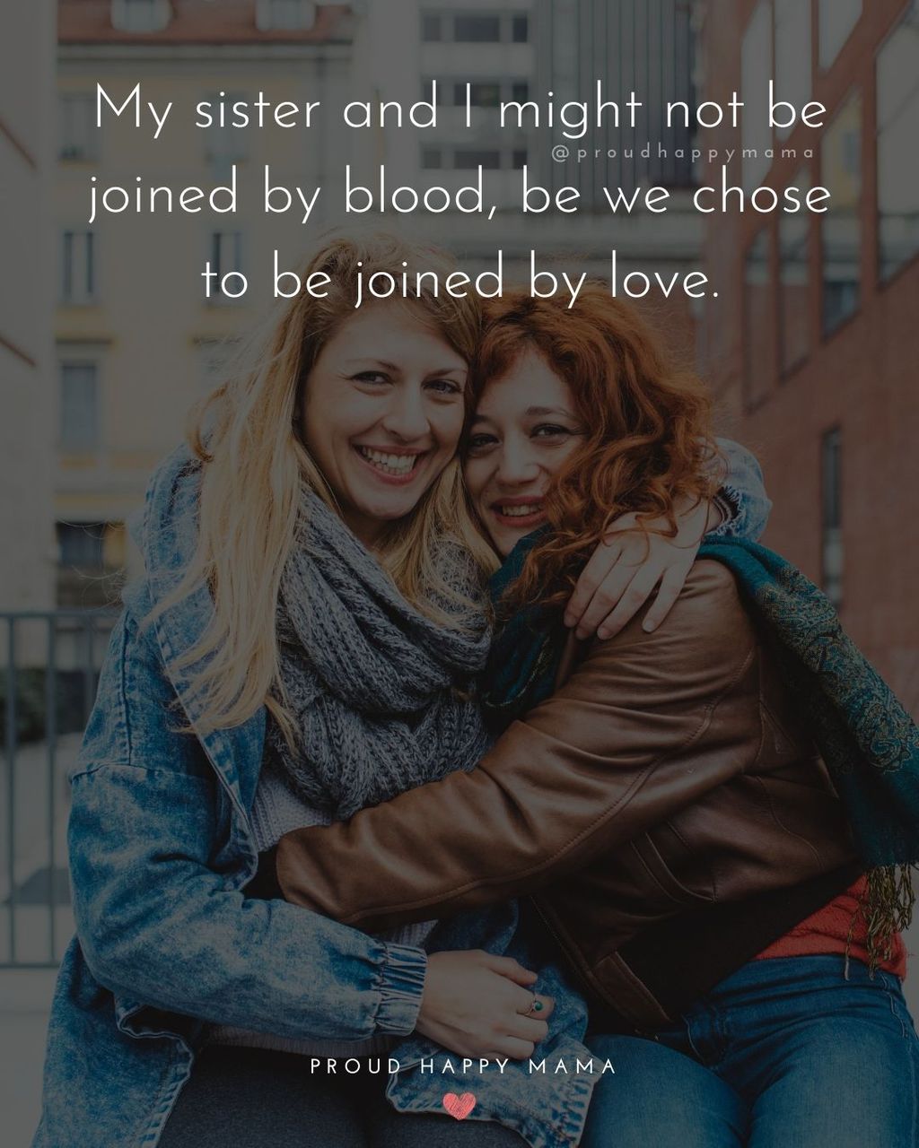 Sister In Law Quotes - My sister and I might not be joined by blood, be we chose to be joined by love.