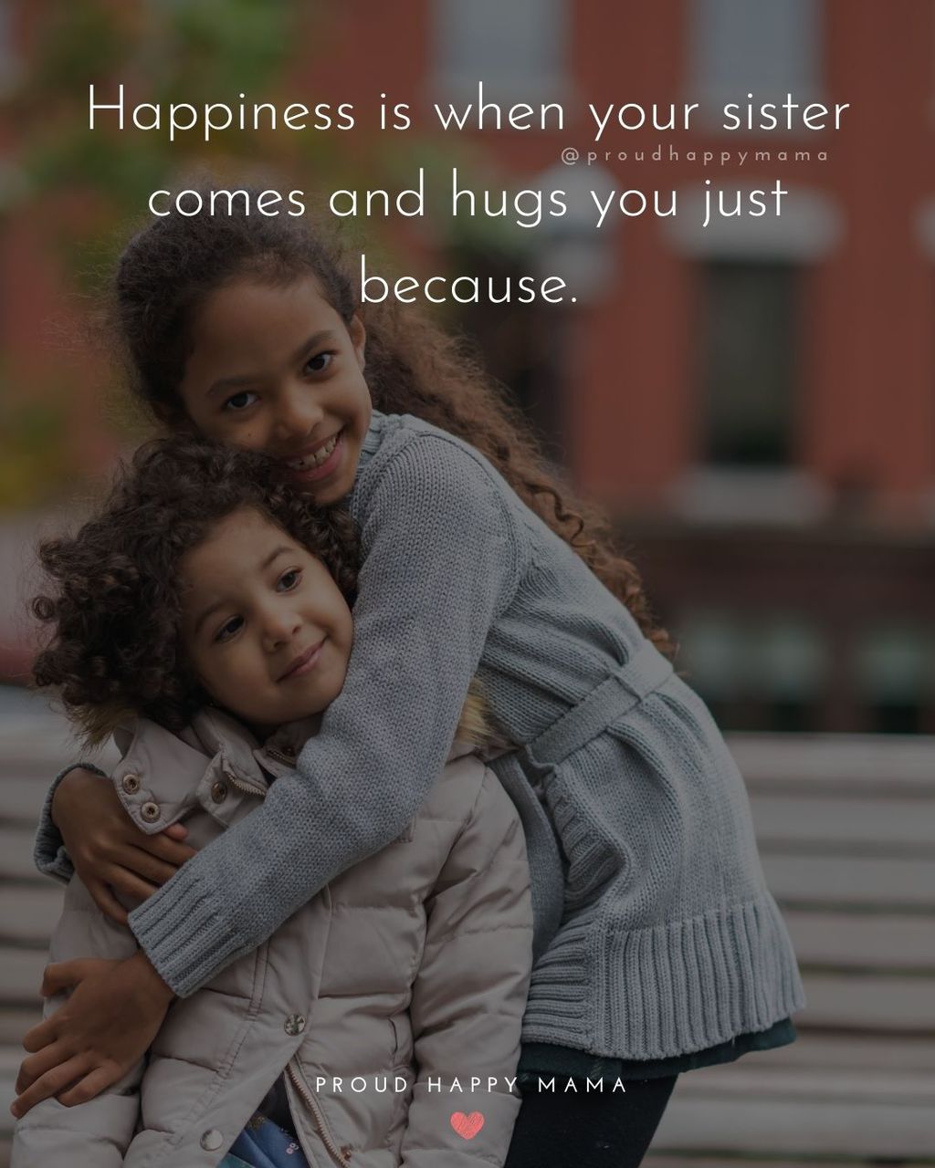 Sister Quotes - Happiness is when your sister comes and hugs you just because.