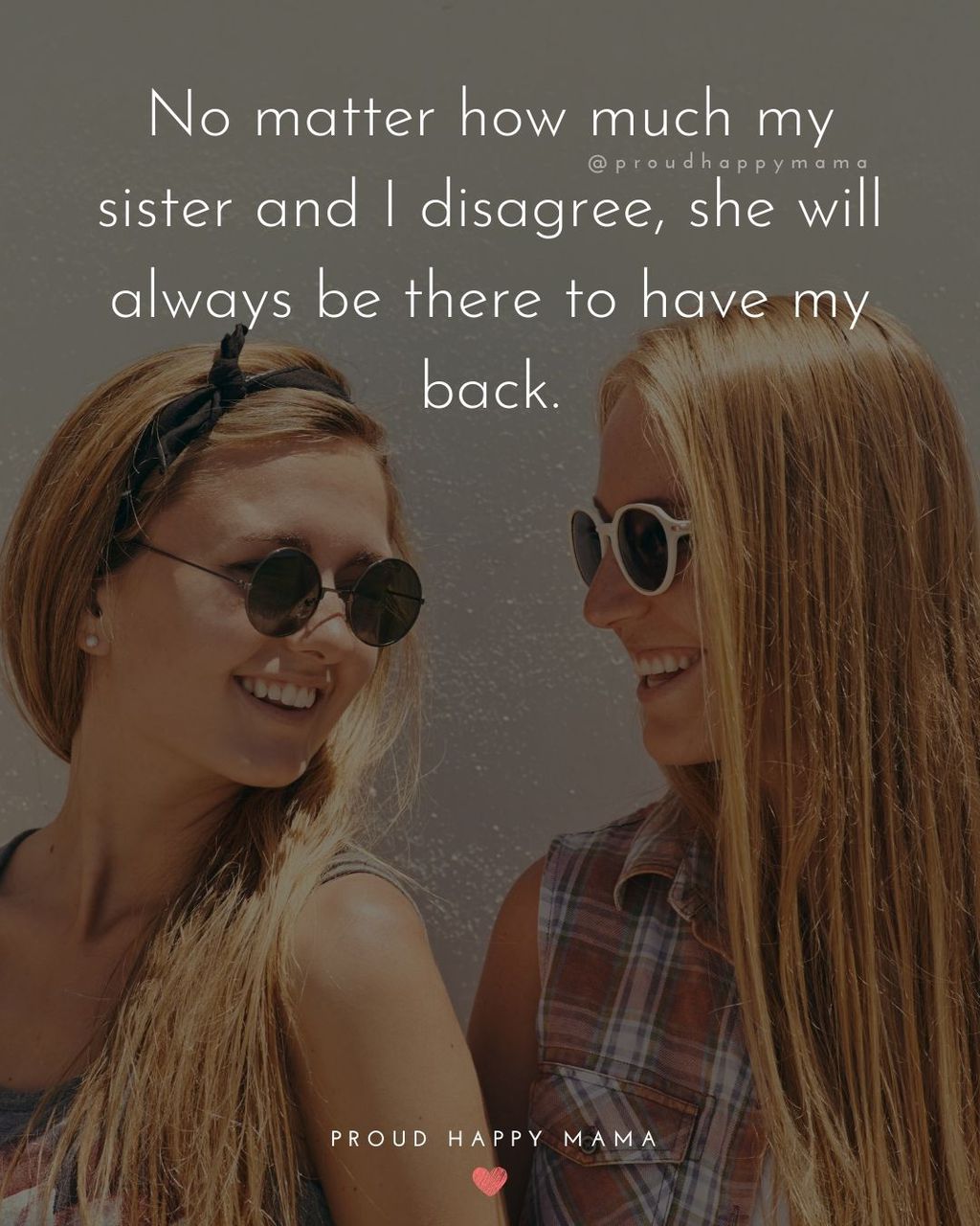 Sister Quote - No matter how much my sister and I disagree, she will always be there to have my back.