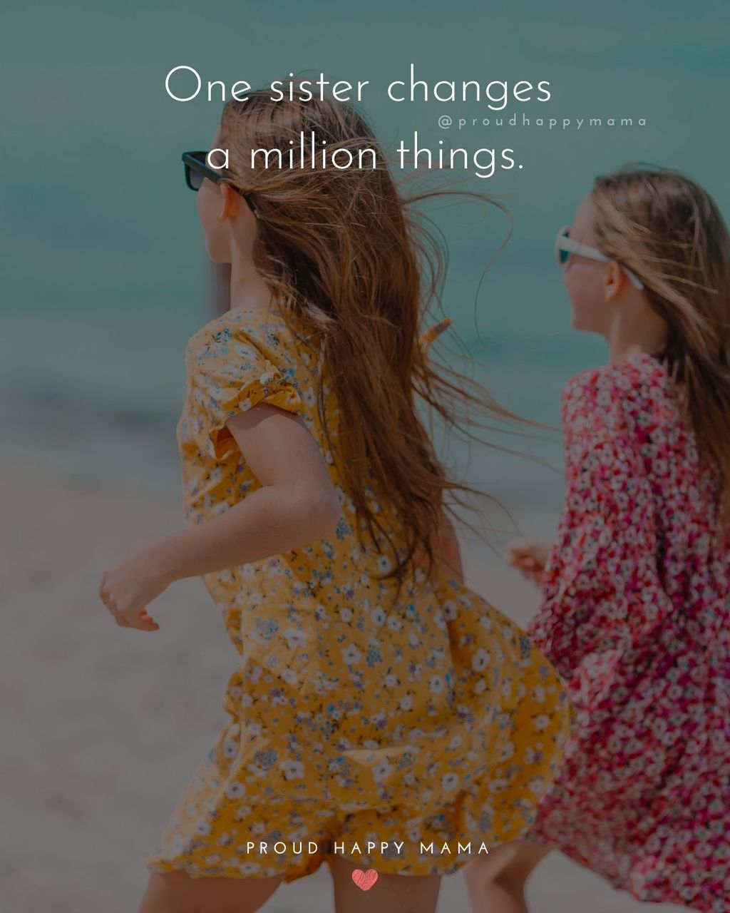 Sister Quotes - One sister changes a million things.