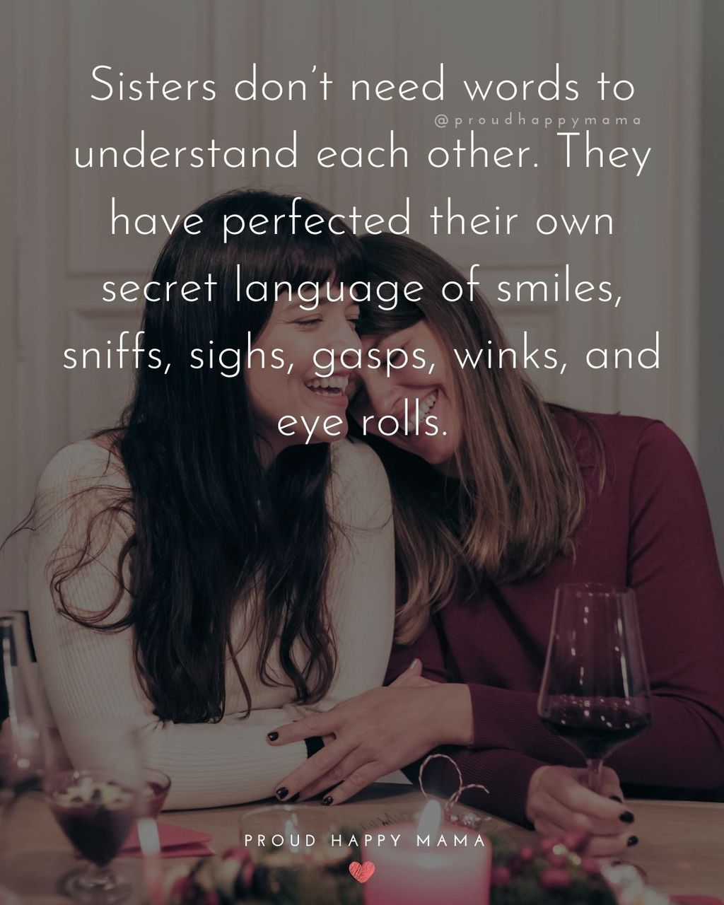 Sister Quotes - Sisters dont need words to understand each other. They have perfected their own secret language of smiles, sniffs, sighs, gasps, winks, and eye rolls.