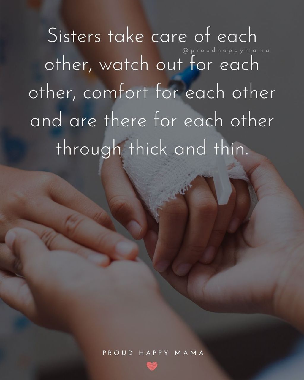 Sister Quotes - Sisters take care of each other, watch out for each other, comfort for each other and are there for each other through thick and thin.