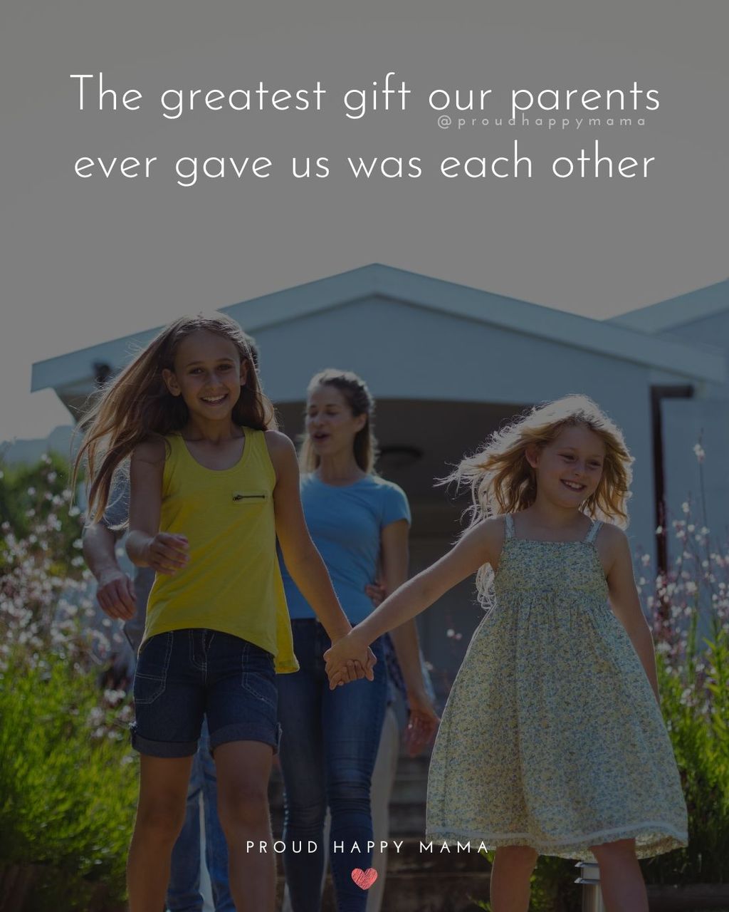 Sister Quote - The greatest gift our parents ever gave us was each other