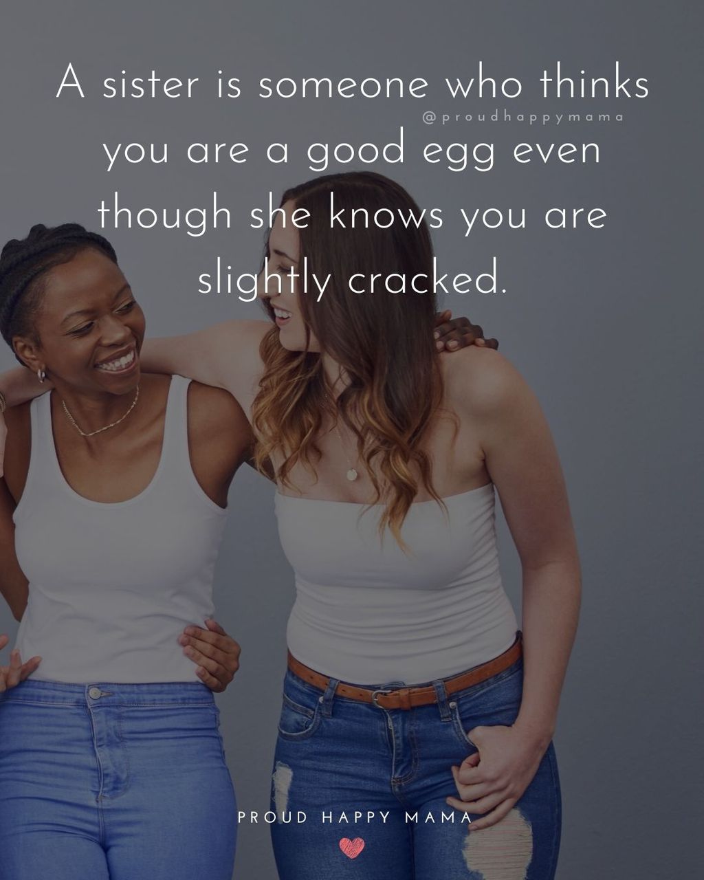 Sister Quotes - A sister is someone who thinks you are a good egg even though she knows you are slightly cracked.