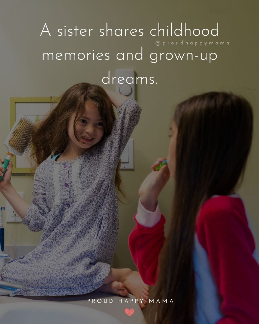 Sister Quotes - A sister shares childhood memories and grown-up dreams.