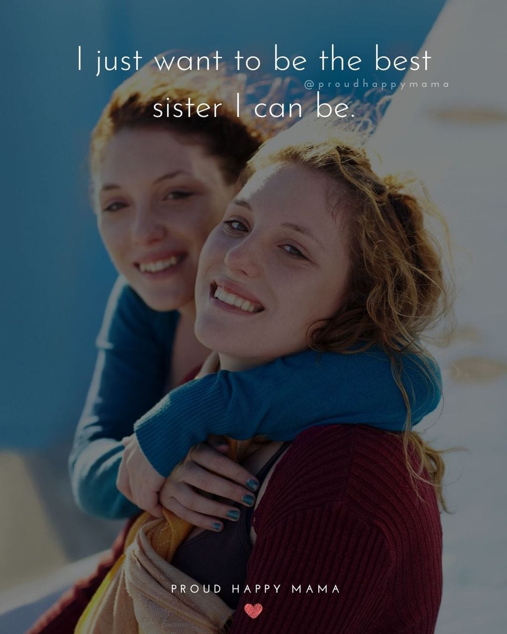 Sister Quotes - I just want to be the best sister I can be.