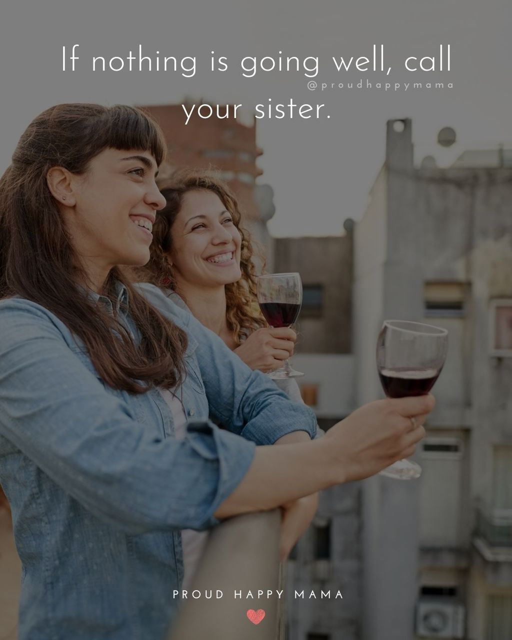 Sister Quotes - If nothing is going well, call your sister.