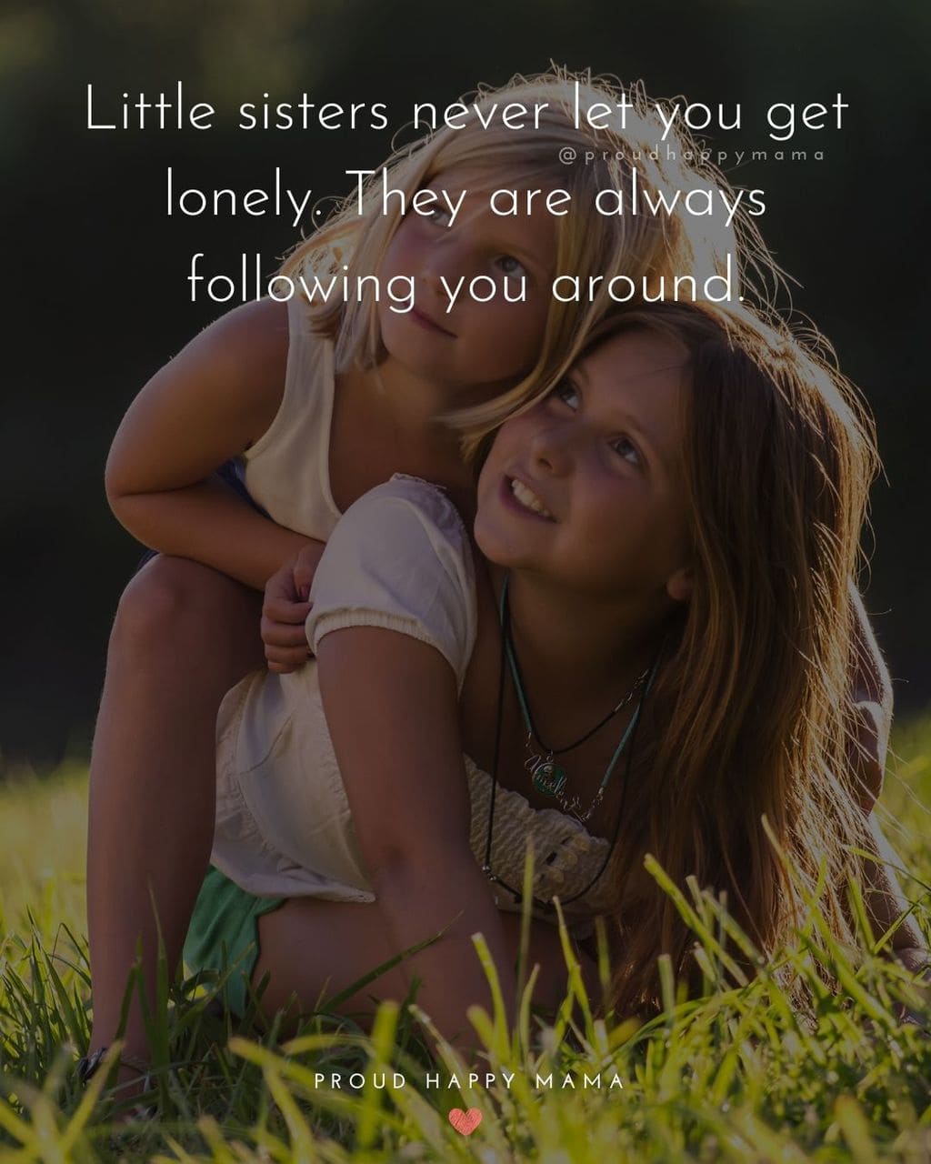 Sister Quotes - Little sisters never let you get lonely. They are always following you around.