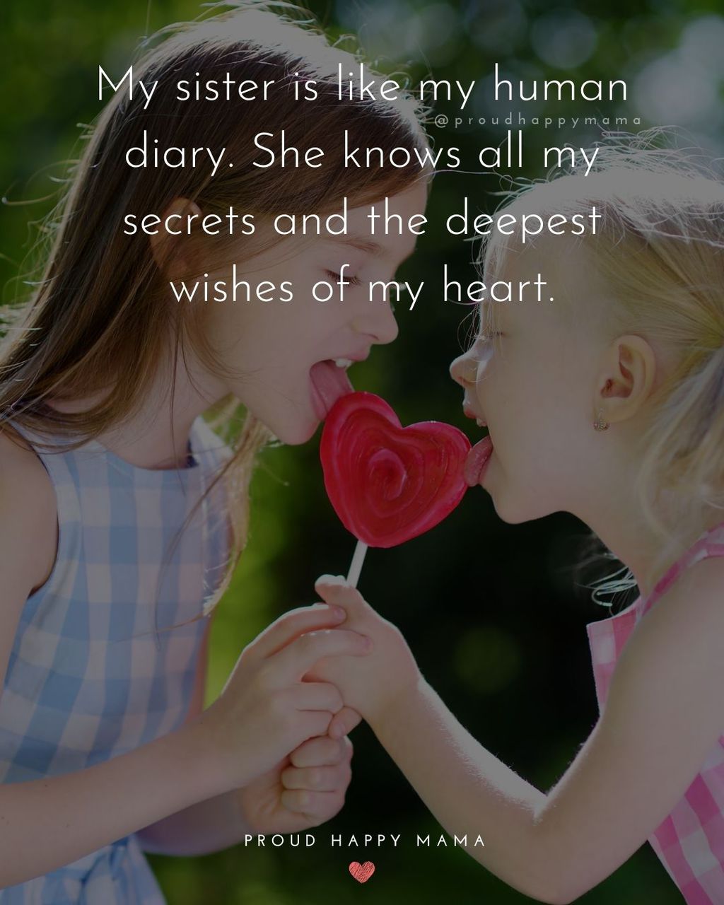 Sister Quotes - My sister is like my human diary. She knows all my secrets and the deepest wishes of my heart.